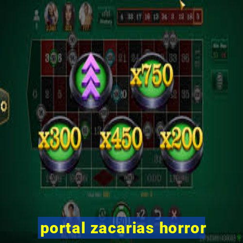 portal zacarias horror